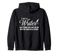 I Am A Writer Anything You Say Or Do May Be Used In A Story Sudadera con Capucha