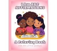 I Am ABC Affirmations: by Black Girl Alchemy (Petals & Power: The Black Girl Alchemy Coloring Series)