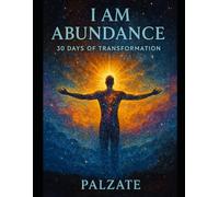 I AM ABUNDANCE: 30 DAYS OF TRANSFORMATION - MANTRAS AND MEDITATIONS
