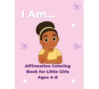 I Am… Affirmation Coloring Book for Girls: 30 Confidence-Building “I Am” Messages for Girls Ages 4-8