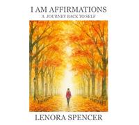 I Am Affirmations: A Journey Back To Self