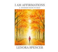 I Am Affirmations: A Journey Back To Self