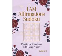 I AM Affirmations Sudoku Puzzle Book: Sudoku Puzzles for Pure Confidence and Positive Thinking | Calm Your Mind, Relax, and Focus | Sudoku Puzzle Book ... Inside. (I Am Affirmations Sudoku Medium)