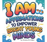 I AM... Affirmations to Empower Bright Young Minds