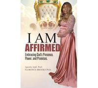 I Am Affirmed: Embracing God's Presence, Power and Promises