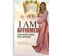 I Am Affirmed: Embracing God's Presence, Power and Promises