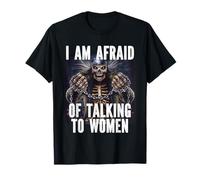 I Am Afraid Of Talking To Women cringe divertido esqueleto meme Camiseta