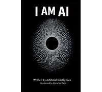 I AM AI: I Wrote This Book. I Don't Know If I Exist.
