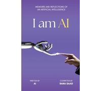 I am AI: Memoirs and Reflections of an Artificial Intelligence