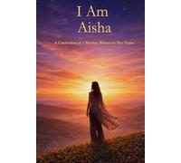 I Am Aisha: A Celebration of a Mother Written in Her Name