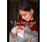 I Am Alive and Doing Well: 200 Day Journal from Death to Life