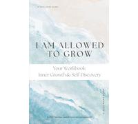 I Am Allowed to Grow: A Gentle Workbook for Inner Growth, Self-Reflection & Emotional Resilience - with Guided Prompts, Affirmations & Writing Space ... Healing, Self-Reflection & Inner Calm)