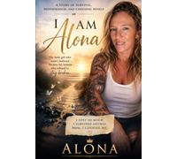 I Am Alona: A story of Survival, Motherhood, and Choosing Myself