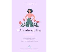 I Am Already Free: A Guided Journal and Workbook for Young Women Ready to Stop Shrinking and Start Choosing
