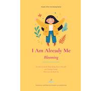I Am Already Me - Blooming: An Activity Book About Being True to Yourself and Finding Friends Who Love the Real You