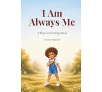 I Am Always Me: A body and Feelings Book