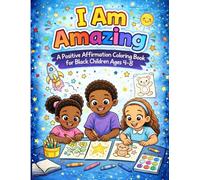 I Am Amazing: A Positive Affirmation Coloring Book for Black Children Ages 4-8