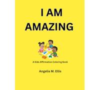 I Am Amazing: A Positive Affirmation Coloring Book for Kids
