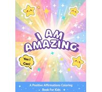 I AM AMAZING: A Positive Affirmation Coloring Book for Kids