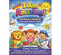 I AM AMAZING!: A Positive Affirmations Coloring and Activity Book for Kids Ages 3-8 to Build Confidence, Kindness, and Self-Esteem