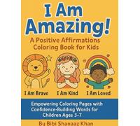 I Am Amazing! A Positive Affirmations Coloring Book for Kids: Empowering Coloring Pages with Confidence-Building Words for Children Ages 3-7