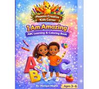 I am Amazing! ABC Learning and Coloring Book: ABC Coloring Book for Kids Ages 3-6: Positive Affirmations, Fun Learning & Confidence Building ... Words Like Amazing, Brave, Creative & More