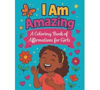 I Am Amazing: An Affirmation Coloring Book for Black Girls Ages 4-10 and older: Fun confidence-building affirmations, cute diverse Black girl art, and ... & Cute Coloring Pages for Little Kids (3-6))
