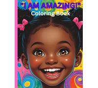 "I AM AMAZING!" Coloring Book: Affirmation coloring book for kids (ages 2-9)
