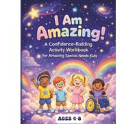 I Am Amazing! Confidence-Building Activity Workbook for Special Needs Kids Ages 4-8: Affirmation Coloring Pages, Color-by-Number, Pattern Recognition ... for Autism, ADHD & Inclusive Learning