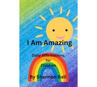 I Am Amazing: Daily Affirmations for Children