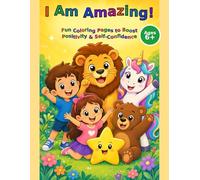 I Am Amazing! Fun Coloring Pages to Boost Positivity & Self-Confidence (Age 6+)