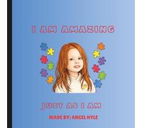 I AM AMAZING JUST AS I AM: My Way Is the Right Way for Me
