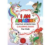 I am Amazing Positive Affirmation Coloring Book: Enhancing self esteem and confidence in young kids