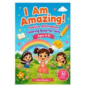 I am amazing! Positive Affirmation Coloring book for Girls Ages 4/8: 21 Cute Coloring Pages with positive messages to build confidence and self love
