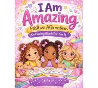 I Am Amazing: Positive Affirmations Coloring Book for Girls