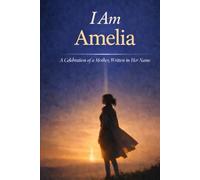 I Am Amelia: A Celebration of a Mother Written in Her Name