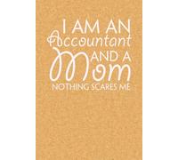 I Am an Accountant and A Mom Nothing Scares Me: Blank Lined Notebook with Funny Quote On Cover for Parents, Coworkers,Workplace, Office, Teammates, School, Friends (Size 6"x9")