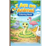 I Am An Animal Coloring Book: A Fun Animal Coloring Book for Kids