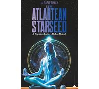 I AM AN ATLANTEAN STARSEED: A Regression Guide for Atlantean Starseeds