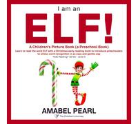 I Am an Elf! A Children's Picture Book (a Preschool Book): Learn to read the word ELF with a Christmas early reading book to introduce preschoolers to ... in an easy and gentle way (Kids Reading!)