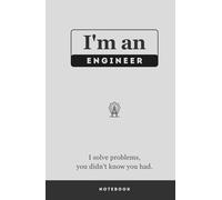 I am an Engineer (Grey): I solve problems, you didn't know you had