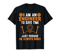 I Am an Engineer To Save Time I'm Always Right Camiseta divertida Camiseta