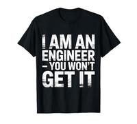 I Am An Engineer You Won'T Get It Sarcasmo Nerd |- Camiseta