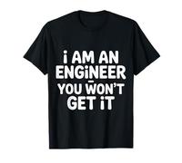 I Am An Engineer You Won'T Get It Sarcasmo Nerd |- Camiseta