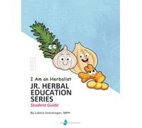 I Am an Herbalist: Junior Herbal Education Series (Student Guide)