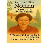 I Am An Italian Grandmother: Io Sono Una Nonna Italiana (I Am Memory Book Series)