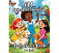 I Am... Animal Affirmation Colouring Book for Kids