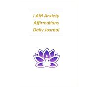 I AM Anxiety Affirmations Daily Journal