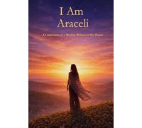 I Am Araceli: A Celebration of a Mother Written in Her Name