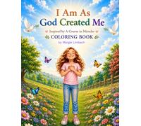 I Am As God Created Me: Inspired by A Course in Miracles Coloring Book (Unruffled Feathers Books)